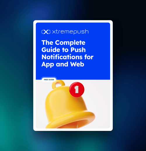 The Complete Guide to Push Notifications for App and Web 3